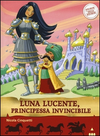Luna lucente, principessa invincibile. Storie nelle storie - Librerie.coop