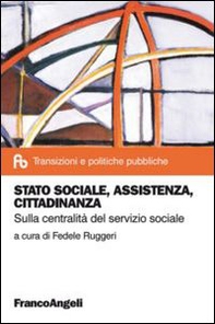 Stato sociale, assistenza, cittadinanza. Sulla centralità del servizio sociale - Librerie.coop