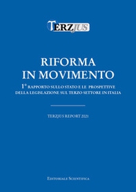 Riforma in movimento. Terzjus Report 2021. 1° Rapporto sullo stato e le prospettive della legislazione sul terzo settore in Italia - Librerie.coop