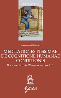 Meditationes piissimae de cognitione humanae conditionis. Il cammino dell'uomo verso Dio - Librerie.coop
