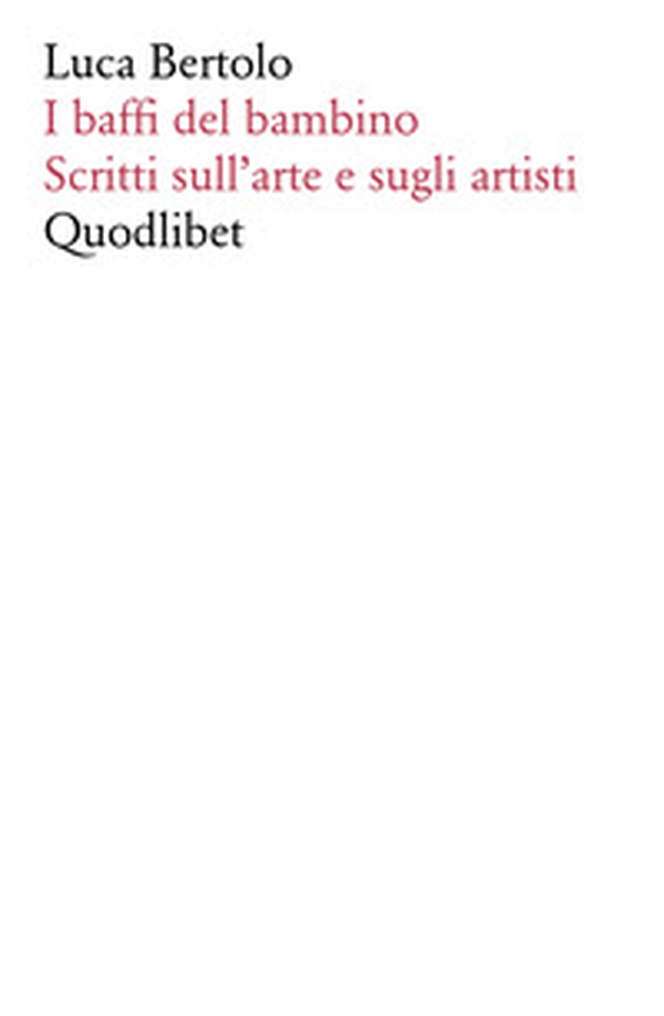 I baffi del bambino. Scritti sull'arte e sugli artisti - Librerie.coop I baffi del bambino. Scritti sull'arte e sugli artisti - Librerie.coop