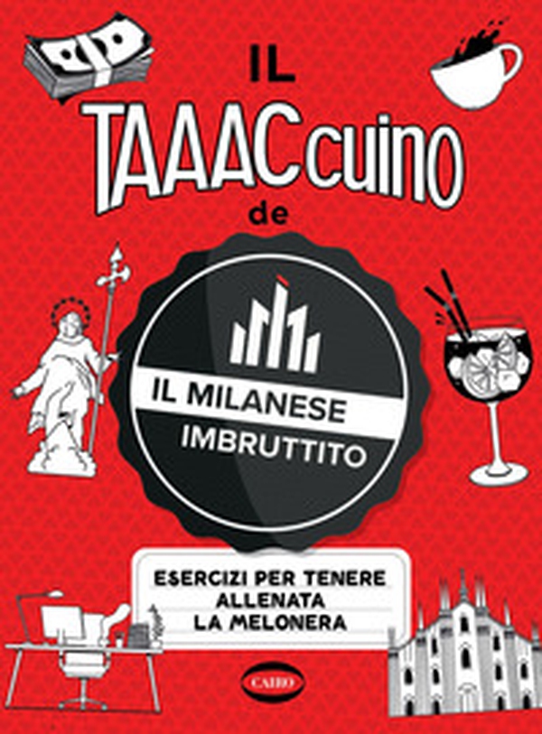 Il taaaccuino de Il Milanese Imbruttito. Esercizi per tenere allenata la melonera - Librerie.coop Il taaaccuino de Il Milanese Imbruttito. Esercizi per tenere allenata la melonera - Librerie.coop