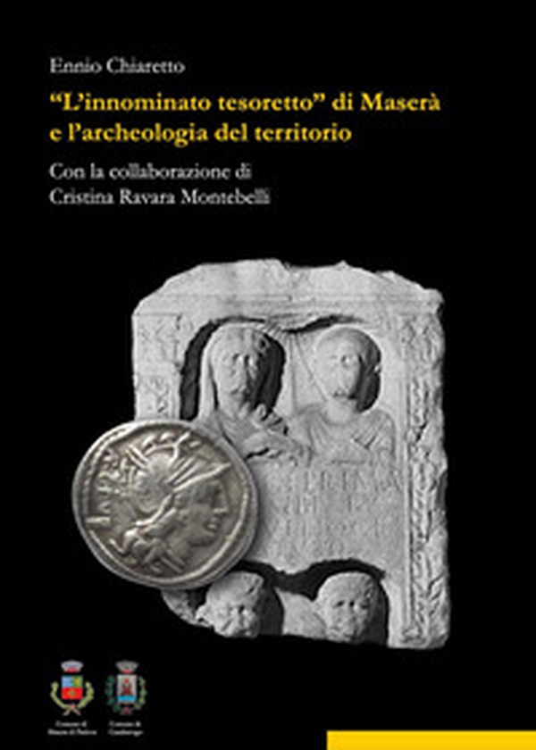 «L'innominato tesoretto» di Maserà e l'archeologia del territorio - Librerie.coop «L'innominato tesoretto» di Maserà e l'archeologia del territorio - Librerie.coop