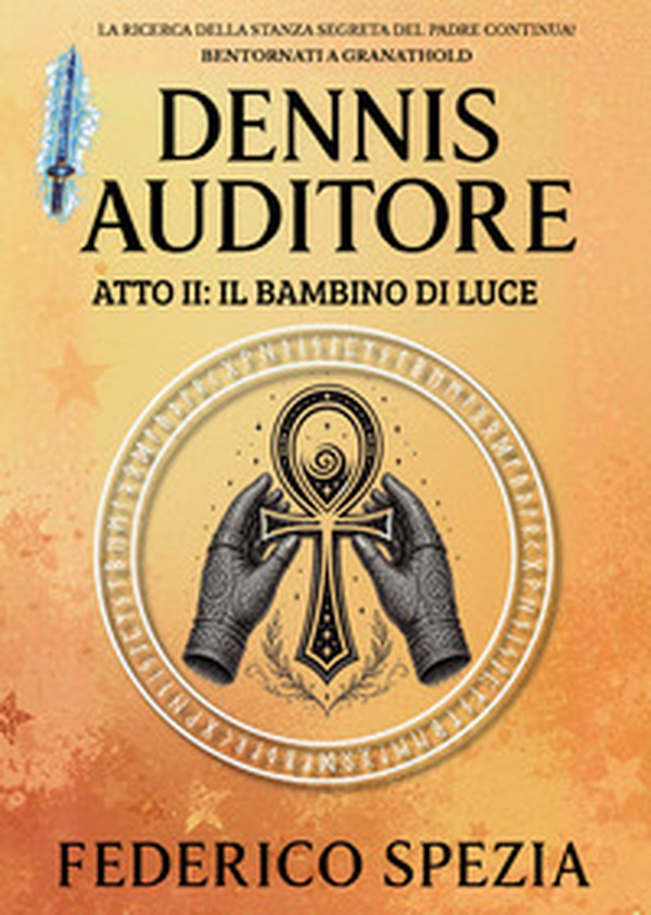 Il bambino di luce. Dennis Auditore. Atto II - Librerie.coop