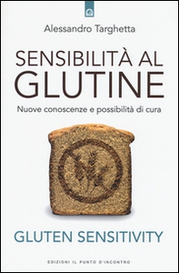 Sensibilità al glutine. Nuove conoscenze e possibilità di cura - Librerie.coop Sensibilità al glutine. Nuove conoscenze e possibilità di cura - Librerie.coop