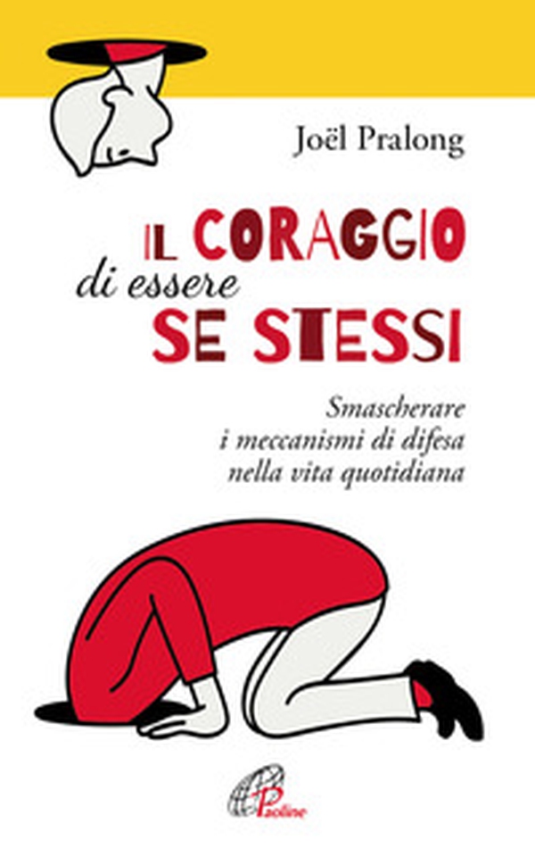 Il coraggio di essere se stessi. Smascherare i meccanismi di difesa nella vita quotidiana - Librerie.coop Il coraggio di essere se stessi. Smascherare i meccanismi di difesa nella vita quotidiana - Librerie.coop