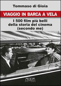Viaggio in barca a vela. I 500 film più belli della storia del cinema (secondo me) - Librerie.coop