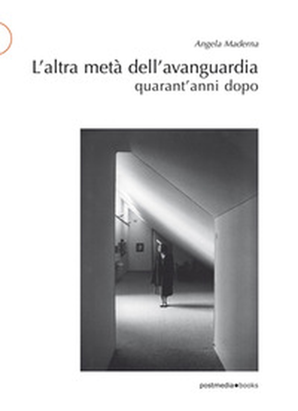 L'altra metà dell'avanguardia quarant'anni dopo - Librerie.coop L'altra metà dell'avanguardia quarant'anni dopo - Librerie.coop
