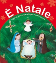 È Natale. Leggere, fare e giocare per vivere la festa - Librerie.coop È Natale. Leggere, fare e giocare per vivere la festa - Librerie.coop