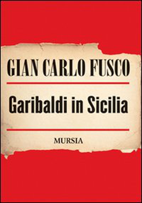 Garibaldi in Sicilia - Librerie.coop Garibaldi in Sicilia - Librerie.coop
