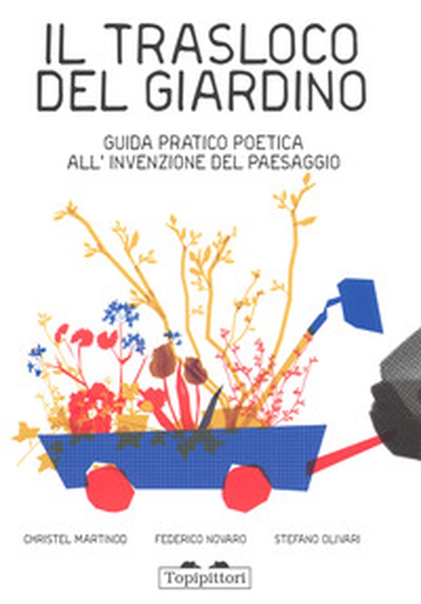 Il trasloco del giardino. Guida pratica all'invenzione del paesaggio - Librerie.coop Il trasloco del giardino. Guida pratica all'invenzione del paesaggio - Librerie.coop