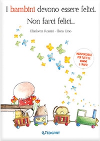 I bambini devono essere felici. Non farci felici... - Librerie.coop I bambini devono essere felici. Non farci felici... - Librerie.coop