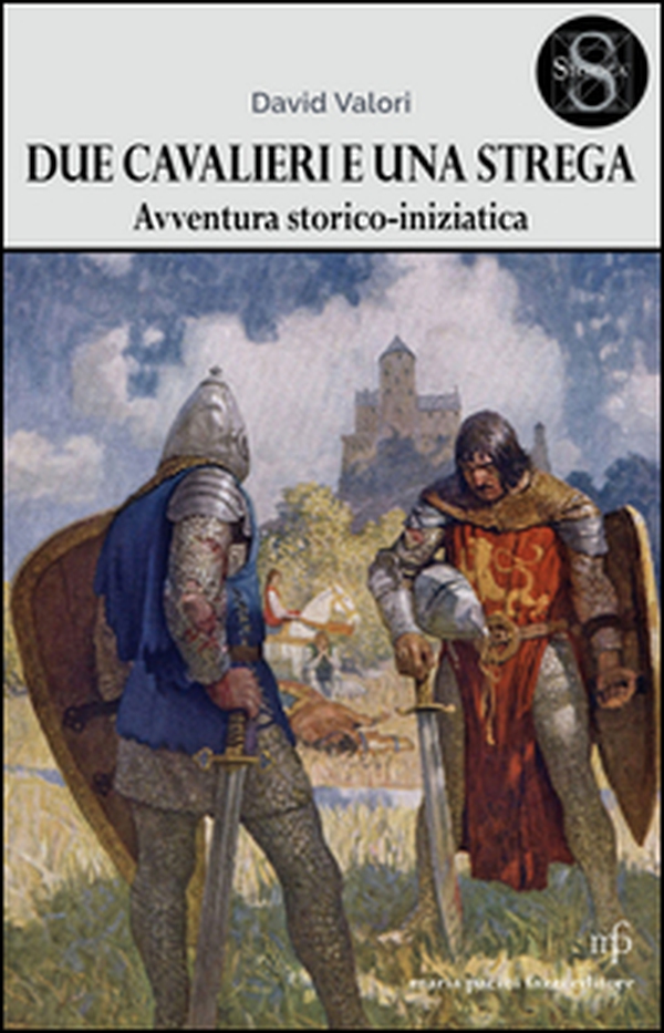 Due cavalieri e una strega. Un'avventura storico-iniziatica - Librerie.coop Due cavalieri e una strega. Un'avventura storico-iniziatica - Librerie.coop