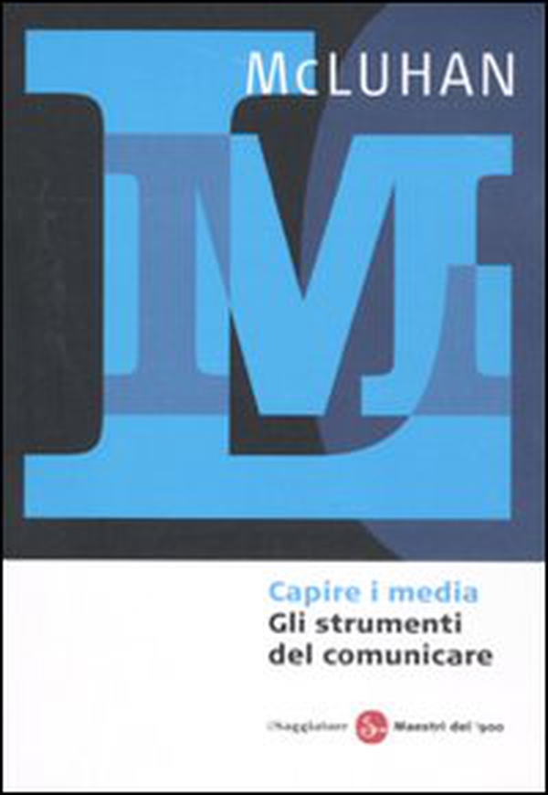 Capire i media. Gli strumenti del comunicare - Librerie.coop Capire i media. Gli strumenti del comunicare - Librerie.coop