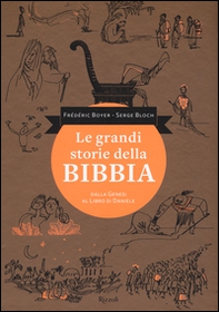 Le grandi storie della Bibbia. Dalla Genesi al libro di Daniele - Librerie.coop