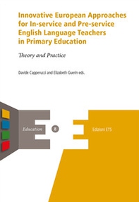 Innovative european approaches for in-service and pre-service english language teachers in primary education. Theory and practice - Librerie.coop