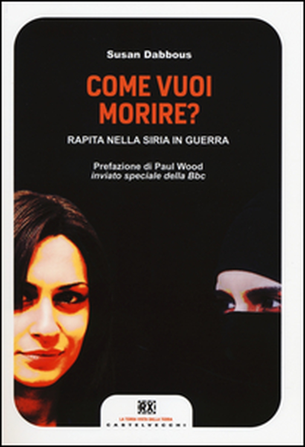 Come vuoi morire? Rapita nella Siria in guerra - Librerie.coop Come vuoi morire? Rapita nella Siria in guerra - Librerie.coop