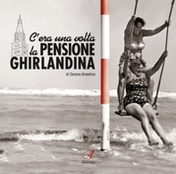 C'era una volta la pensione Ghirlandina - Librerie.coop
