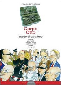 Corpo otto. Scelte di carattere. Giornali gionalisti antiche storie e altri incontri scritti e disegnati - Librerie.coop Corpo otto. Scelte di carattere. Giornali gionalisti antiche storie e altri incontri scritti e disegnati - Librerie.coop