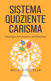 Sistema quoziente carisma. Psicologia del carisma e dell'influenza - Librerie.coop