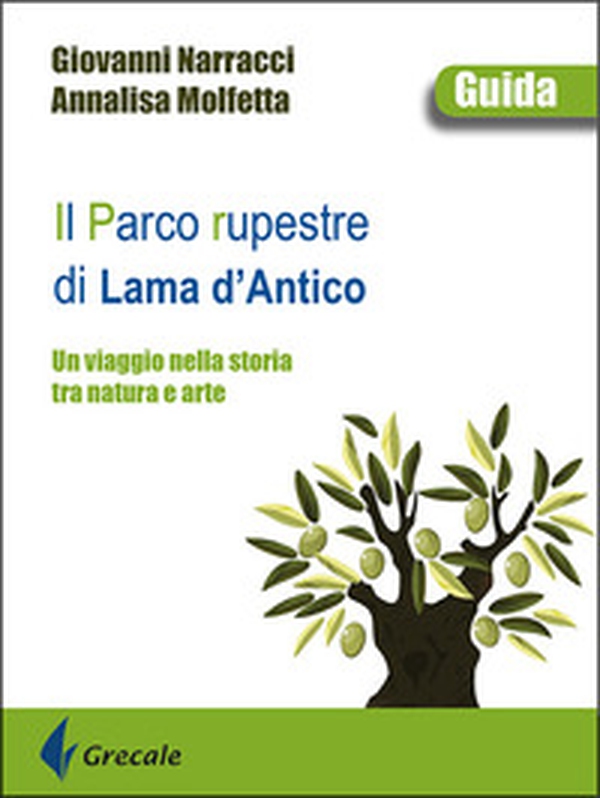 Il parco rupestre di Lama d'Antico. Un viaggio nella storia tra natura e arte - Librerie.coop Il parco rupestre di Lama d'Antico. Un viaggio nella storia tra natura e arte - Librerie.coop