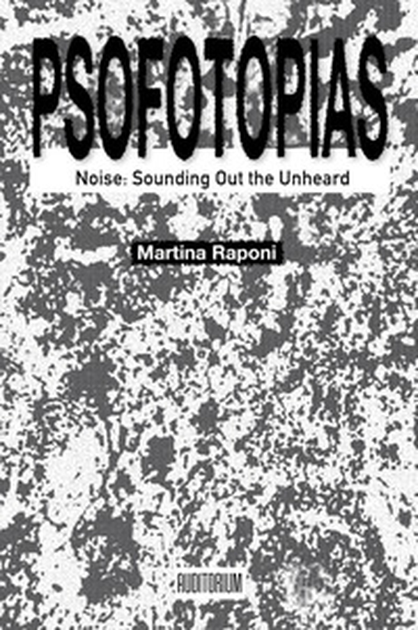 Psofotopias. Noise: sounding out the unheard - Librerie.coop