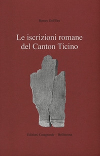 Le iscrizioni romane del Canton Ticino - Librerie.coop