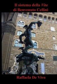 Il sistema della Vita di Benvenuto Cellini - Librerie.coop Il sistema della Vita di Benvenuto Cellini - Librerie.coop