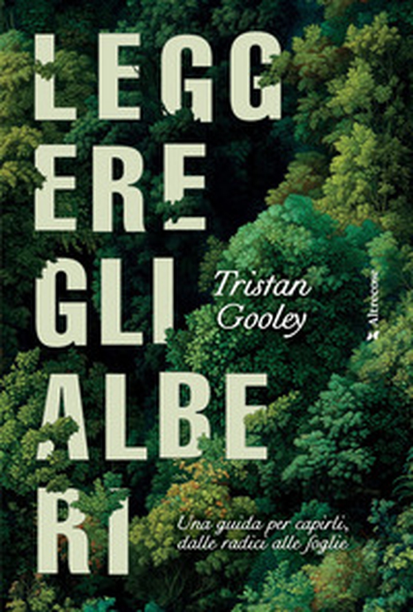 Leggere gli alberi. Una guida per capirli, dalle radici alle foglie - Librerie.coop Leggere gli alberi. Una guida per capirli, dalle radici alle foglie - Librerie.coop