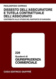 Dissesto dell'assicuratore e tutela contrattuale dell'assicurato. Contributo allo studio del rapporto di garanzia - Librerie.coop