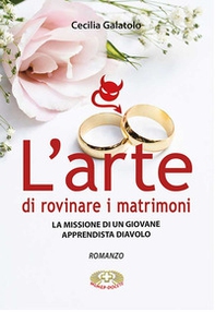 L'arte di rovinare matrimoni. La missione di un giovane apprendista diavolo - Librerie.coop