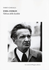Emil Cioran. Odissea della lucidità - Librerie.coop
