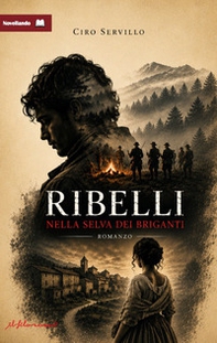 Ribelli. Nella selva dei briganti - Librerie.coop