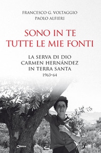Sono in te tutte le mie fonti. La serva di Dio Carmen Hernández in Terra Santa 1963-64 - Librerie.coop Sono in te tutte le mie fonti. La serva di Dio Carmen Hernández in Terra Santa 1963-64 - Librerie.coop