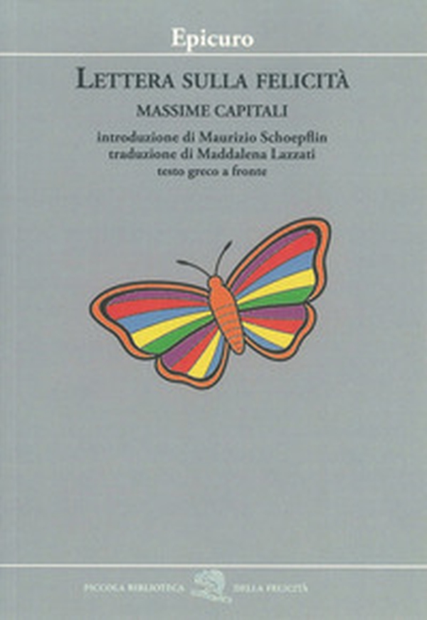 Lettera sulla felicità. Massime capitali. Testo greco a fronte - Librerie.coop Lettera sulla felicità. Massime capitali. Testo greco a fronte - Librerie.coop