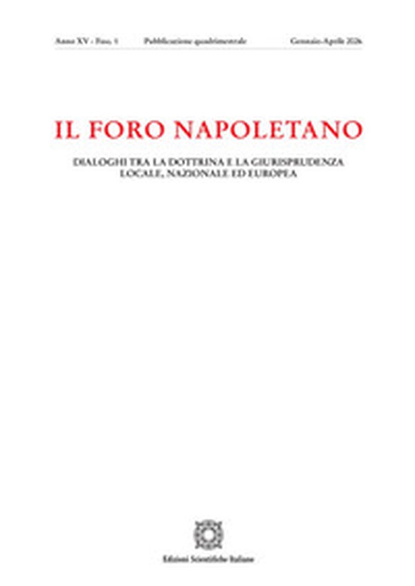 Il Foro napoletano. Dialoghi tra la dottrina e la giurisprudenza locale, nazionale ed europea - Vol. 1 - Librerie.coop