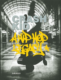 Crash Kid. A hip hop legacy. Ediz. italiana e inglese - Librerie.coop