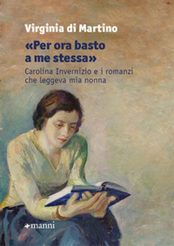 «Per ora basto a me stessa». Carolina Invernizio e i romanzi che leggeva mia nonna - Librerie.coop «Per ora basto a me stessa». Carolina Invernizio e i romanzi che leggeva mia nonna - Librerie.coop