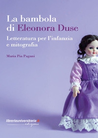 La bambola di Eleonora Duse. Letteratura per l'infanzia e mitografia - Librerie.coop