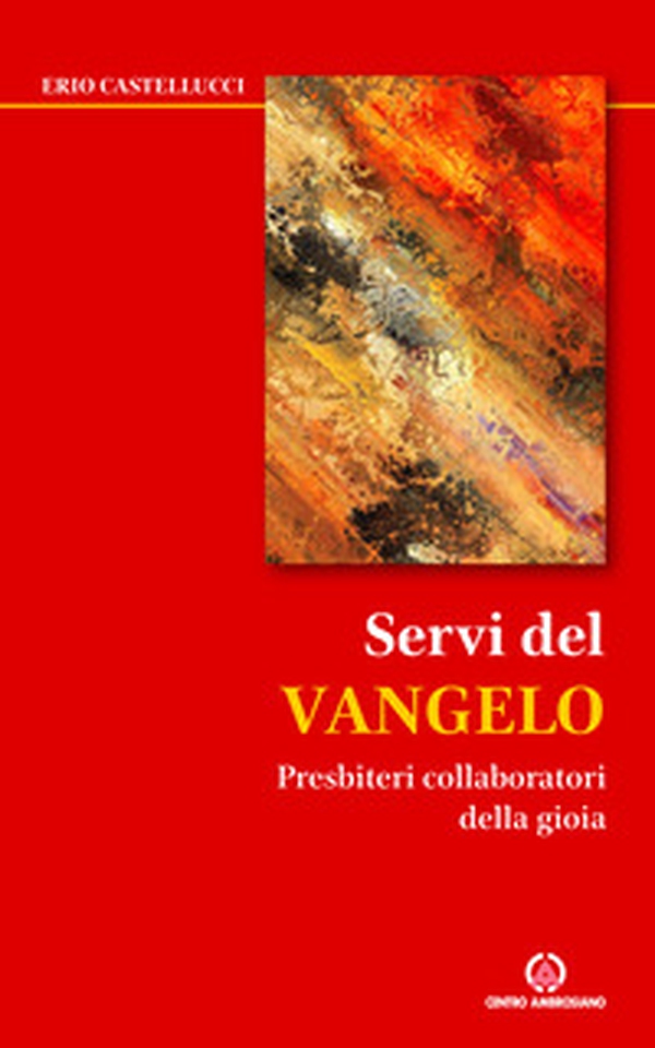 Servi del Vangelo. Presbiteri collaboratori della gioia - Librerie.coop Servi del Vangelo. Presbiteri collaboratori della gioia - Librerie.coop
