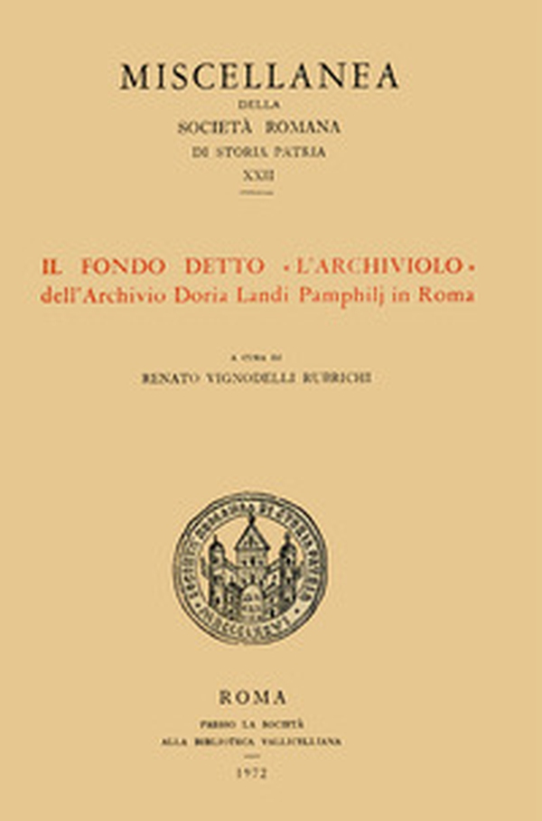 Il fondo detto «L'Archiviolo» dell'Archivio Doria Landi Pamphilj in Roma - Librerie.coop Il fondo detto «L'Archiviolo» dell'Archivio Doria Landi Pamphilj in Roma - Librerie.coop