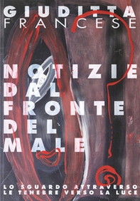 Giuditta Francese. Notizie dal fronte del male - Librerie.coop Giuditta Francese. Notizie dal fronte del male - Librerie.coop