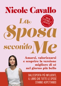 La sposa secondo me. Amarsi, valorizzarsi e scoprire la versione migliore di sé nel giorno più bello - Librerie.coop
