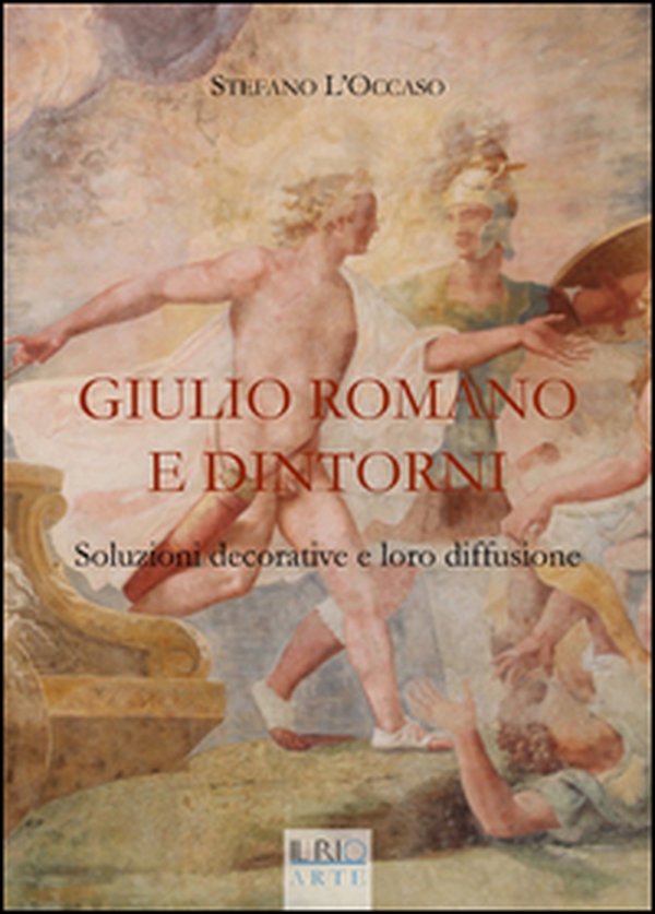 Giulio Romano e dintorni. Soluzioni decorative e loro diffusione - Librerie.coop Giulio Romano e dintorni. Soluzioni decorative e loro diffusione - Librerie.coop