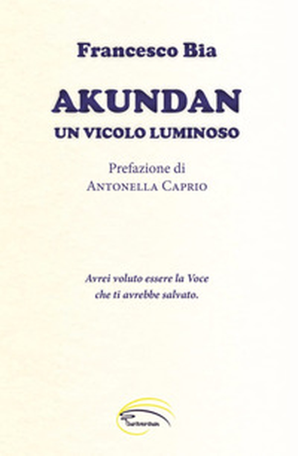 Akundan. Un vicolo luminoso - Librerie.coop Akundan. Un vicolo luminoso - Librerie.coop