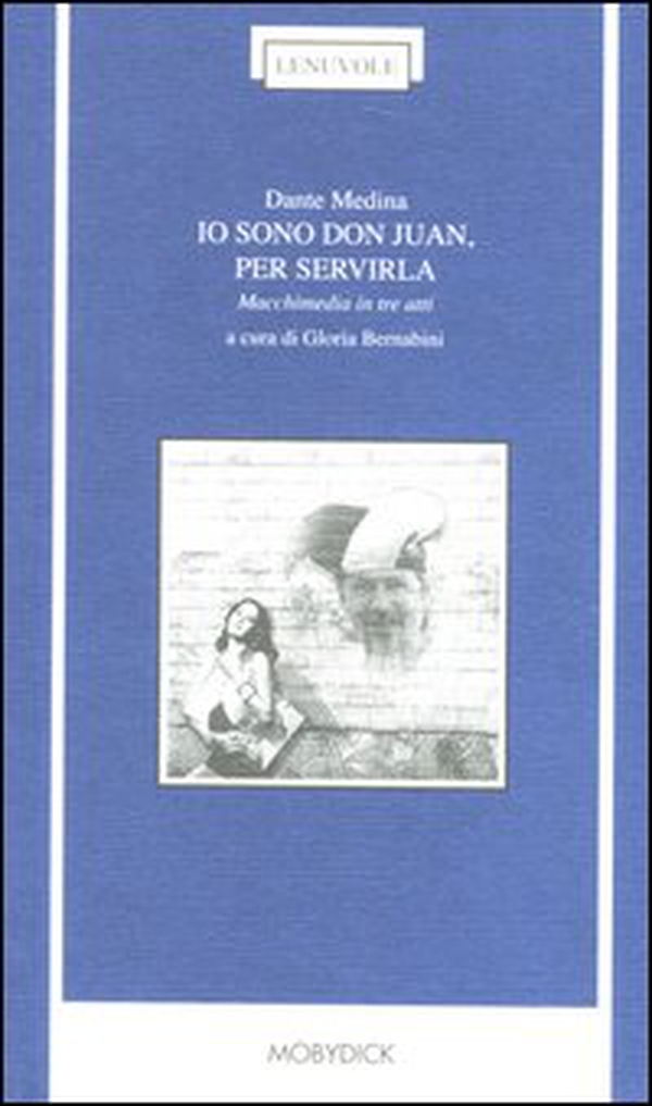 Io sono don Juan, per servirla. Macchimedia in tre atti. Testo messicano a fronte - Librerie.coop Io sono don Juan, per servirla. Macchimedia in tre atti. Testo messicano a fronte - Librerie.coop