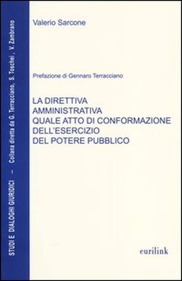 La direttiva amministrativa quale atto di conformazione dell'esercizio del potere pubblico - Librerie.coop La direttiva amministrativa quale atto di conformazione dell'esercizio del potere pubblico - Librerie.coop