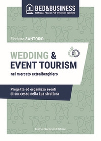 Wedding e event tourism nel mercato extralberghiero. Progetta ed organizza eventi di successo nella tua struttura - Librerie.coop Wedding e event tourism nel mercato extralberghiero. Progetta ed organizza eventi di successo nella tua struttura - Librerie.coop