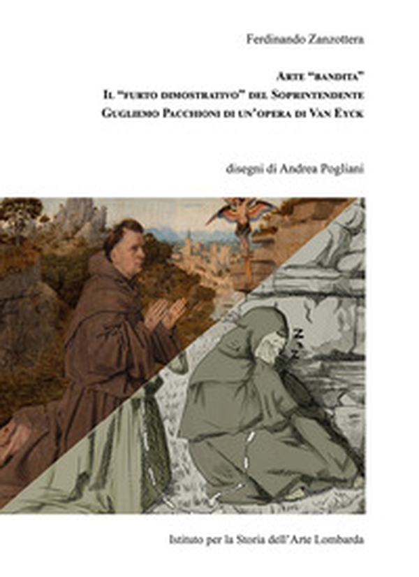 Arte «bandita». Il «furto dimostrativo» del Soprintendente Guglielmo Pacchioni di un'opera di Van Eyck - Librerie.coop Arte «bandita». Il «furto dimostrativo» del Soprintendente Guglielmo Pacchioni di un'opera di Van Eyck - Librerie.coop