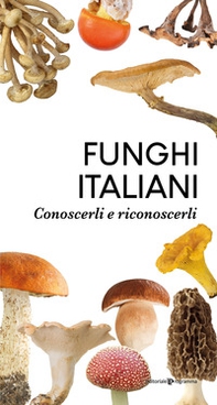 Funghi italiani. Conoscerli e riconoscerli - Librerie.coop